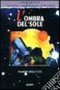 L'ombra del sole libro di Rigutti Mario