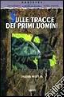 Sulle tracce dei primi uomini libro di Willis Delta