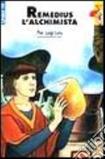 Remedius l'alchimista libro di Luisi P. Luigi