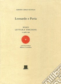 Leonardo e Pavia. Ediz. illustrata libro di Sciolla Gianni Carlo