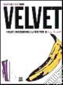 Velvet. I Velvet Underground e la New York di Andy Warhol libro di Bockris Victor - Malanga Gerard