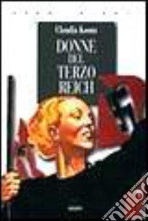 Donne del Terzo Reich libro di Koonz Claudia