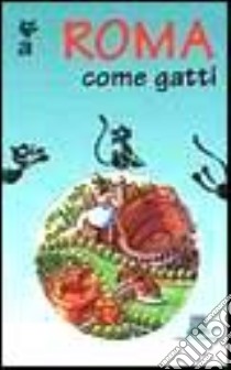 A Roma come gatti libro di Paiusco Lucia