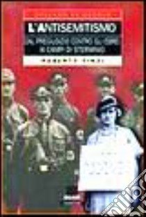 L'antisemitismo. Dal pregiudizio contro gli ebrei ai campi di sterminio libro di Finzi Roberto