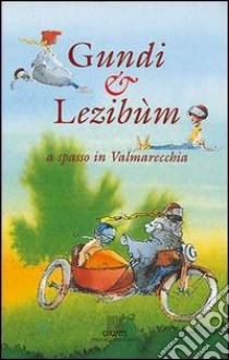 Gundi e Lezibùm a spasso in Valmarecchia libro di Luciani Domenica