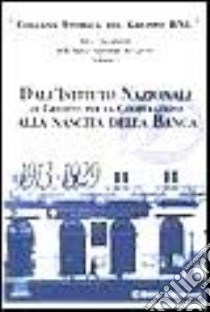 Atti e documenti della Banca Nazionale del Lavoro. Vol. 1: Dall'Istituto nazionale di credito per la cooperazione alla nascita della banca (1913-1929) libro di Castronovo Valerio