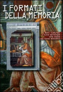 I formati della memoria. Beni culturali e nuove tecnologie alle soglie del terzo millennio libro di Galluzzi P. (cur.); Valentino P. A. (cur.)