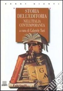 Storia dell'editoria nell'Italia contemporanea libro di Turi G. (cur.)