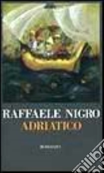 Adriatico libro di Nigro Raffaele