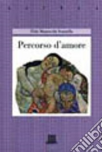 Percorso d'amore libro di Scarzella Mazzocchi Elda