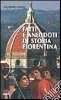 Fatti e aneddoti di storia fiorentina libro di Conti Giuseppe