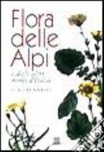 Flora delle Alpi e degli altri monti d'Italia libro di Fenaroli Luigi