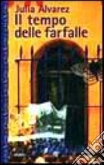 Il tempo delle farfalle libro di Alvarez Julia