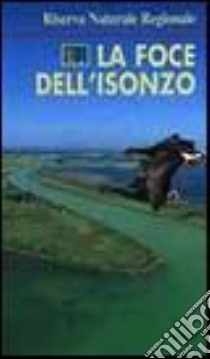 La foce dell'Isonzo. Riserva naturale regionale libro di Perco Fabio; Simonetti Gualtiero; Venturini Corrado