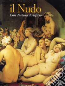 Il nudo. Eros, natura, artificio libro di Fossi G. (cur.)