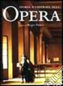 Storia illustrata dell'opera libro di Parker R. (cur.)