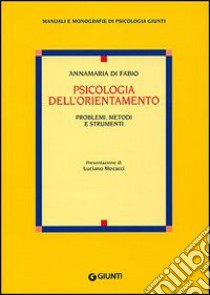 Psicologia dell'orientamento. Problemi, metodi e strumenti libro di Di Fabio Anna M.