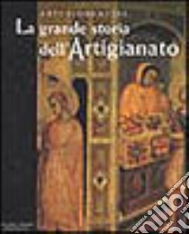 La grande storia dell'artigianato. Arti fiorentine. Vol. 1: Il Medioevo libro