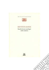 Studi di uno zoologo sulla malaria libro di Grassi Battista; Fantini B. (cur.)