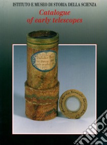 Catalogue of early telescopes libro di Van Helden Albert; Istituto e museo di storia della scienza (cur.)