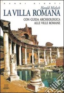 La villa romana. Con guida archeologica alle ville romane libro di Mielsch Harald