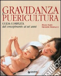 Gravidanza e puericultura. Guida completa dal concepimento ai sei anni libro di Sarti Paolo; Sparnacci Giuseppe