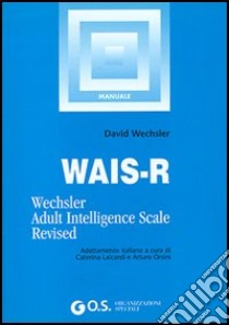 WAIS-R. Manuale di istruzione libro di Wechsler David; Laicardi C. (cur.); Orsini A. (cur.)