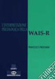 L'interpretazione psicologica della WAIS-R libro di Padovani Francesco