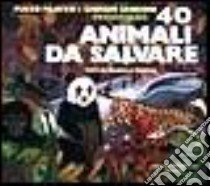 Quaranta animali da salvare libro di Pratesi Fulco - Sansoni Giorgio