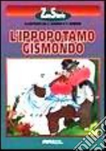 Gismondo l'ippopotamo libro