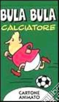 Bula Bula calciatore libro di Indrio Massimo