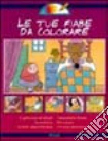 Le tue fiabe da colorare libro