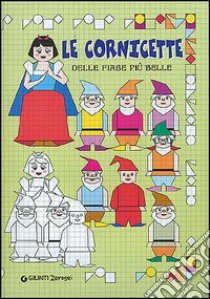 Le cornicette delle fiabe più belle libro di Zannoner P. (cur.); Bartolozzi A. (cur.)