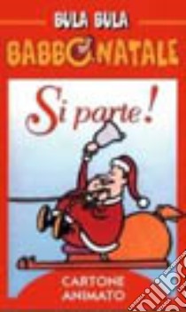 Bula Bula Babbo Natale. Si parte! libro di Indrio Massimo