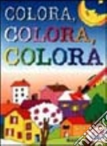 Colora, colora, colora libro