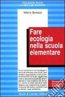 Fare ecologia nella scuola elementare libro di Bertacci Milena