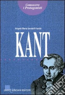 Immanuel Kant libro di Jacobelli Isoldi Angela M.