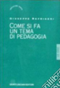 Come si fa un tema di pedagogia libro di Refrigeri Giuseppe