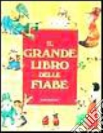 Il grande libro delle fiabe libro