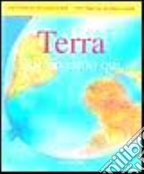 Terra. Noi viviamo qui libro