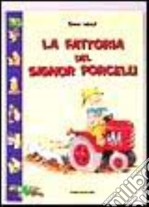 La fattoria del signor Porcelli libro di Wolf Tony