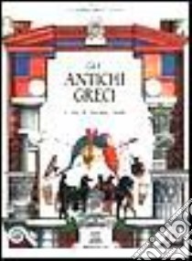 Antichi Greci, Gli libro di Caselli Giovanni