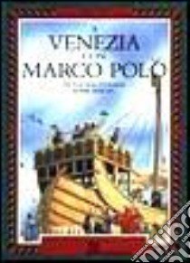 A Venezia con Marco Polo libro di McDonald Fiona - Bergin Mark