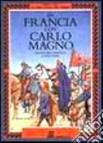 In Francia con Carlo Magno libro di McDonald Fiona - James John