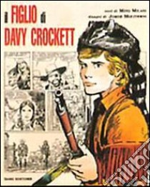 Il figlio di Davy Crockett libro di Milani Mino