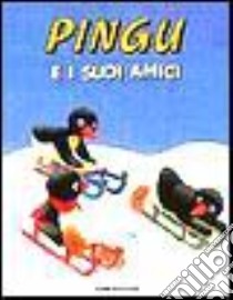 Pingu e i suoi amici libro di Flüe Sybille von