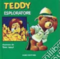 Teddy esploratore libro di Wolf Tony