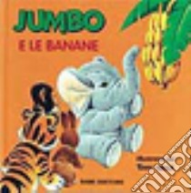 Jumbo e le banane libro di Wolf Tony