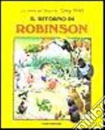 Il ritorno di Robinson. Ediz. illustrata libro di Wolf Tony; Holeinone Peter