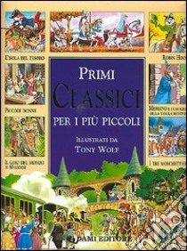Primi classici per i più piccoli libro di Coppini Clementina; Wolf Tony